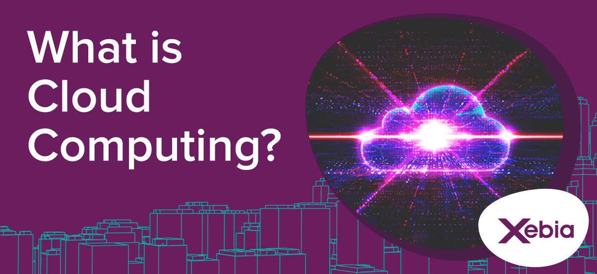 What Is Cloud Computing? Examples, Advantages and All the Other Things You Need to Know